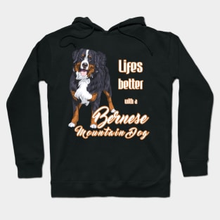 Life is Better with a Bernese Mountain Dog (A)! Especially for Berner Dog Lovers! Hoodie